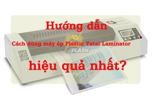 cách sử dụng máy ép plastic yatai laminator