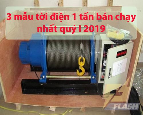 3 mẫu tời điện 1 tấn bán chạy nhất quý I 2019